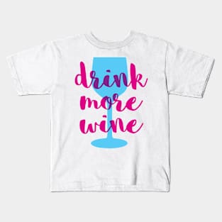 Drink More Wine Kids T-Shirt